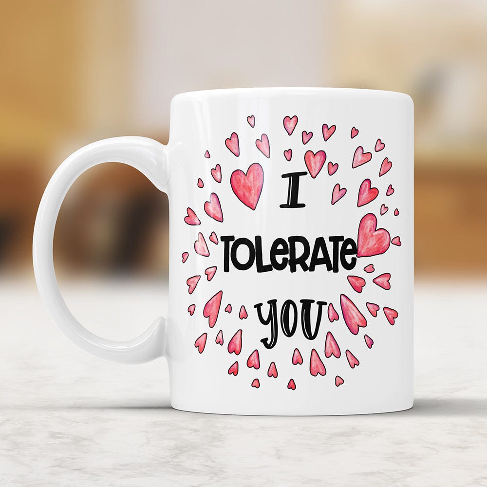 I Tolerate You Mug Funny Coffee Mug For Husband Gifts From Wife Love Gifts Just Because Gift Wife Gift Ideas Joke Gift Gag Gift Novelty Cup