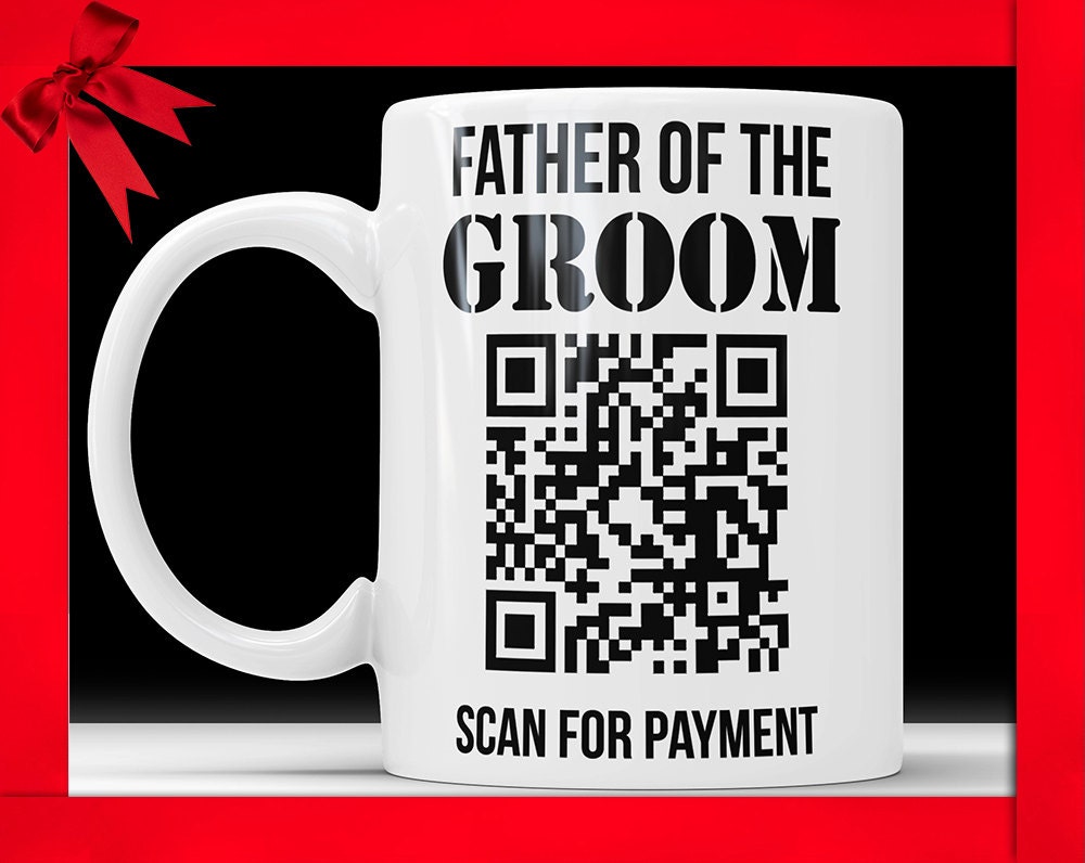Father Of The Groom Scan For Payment Mug - Funny Wedding Coffee Mug Perfect Gift For Dad Wedding Gift for Father