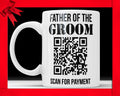 Father Of The Groom Scan For Payment Mug - Funny Wedding Coffee Mug Perfect Gift For Dad Wedding Gift for Father