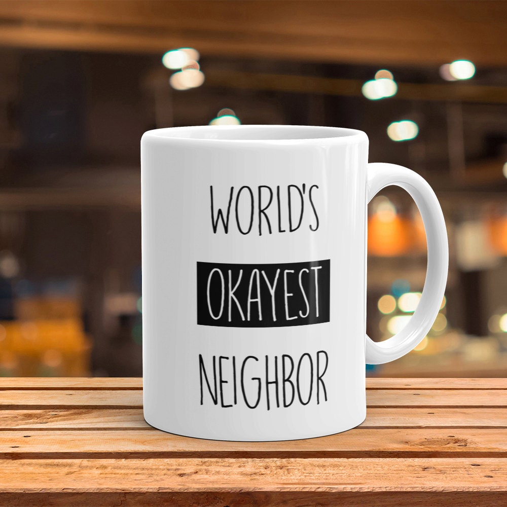 Funny Neighbor Coffee Mug - World's Okayest Neighbor Gift
