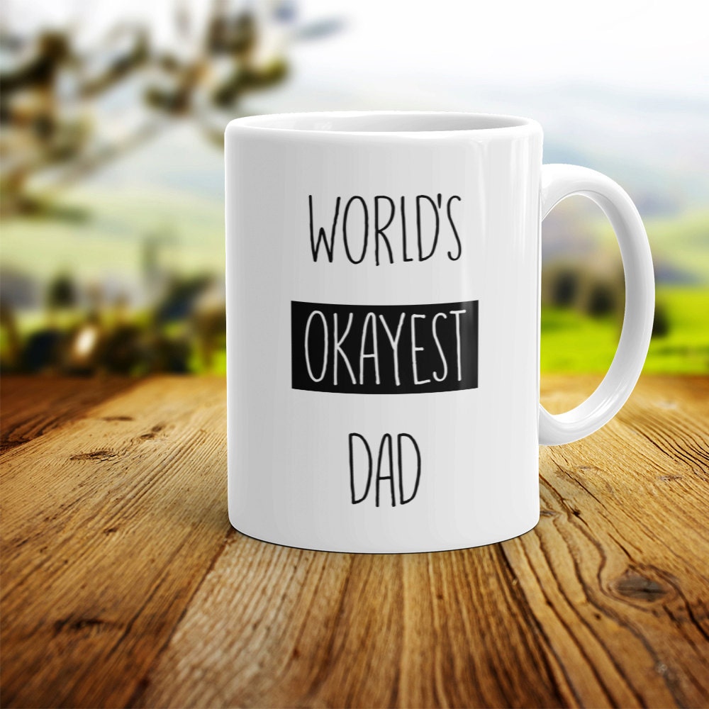 Funny Dad Coffee Mug - World's Okayest Dad Gift