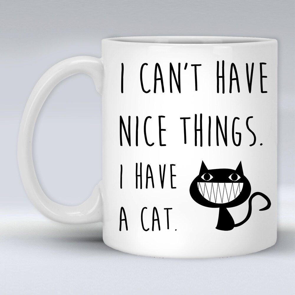 Funny Cat Owner Mug: I Can't Have Nice Things
