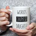 Funny Daughter Coffee Mug: World's Okayest Daughter Gift