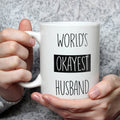 World's Okayest Husband Mug - Funny Coffee Mug Perfect Gift From Wife To Husband