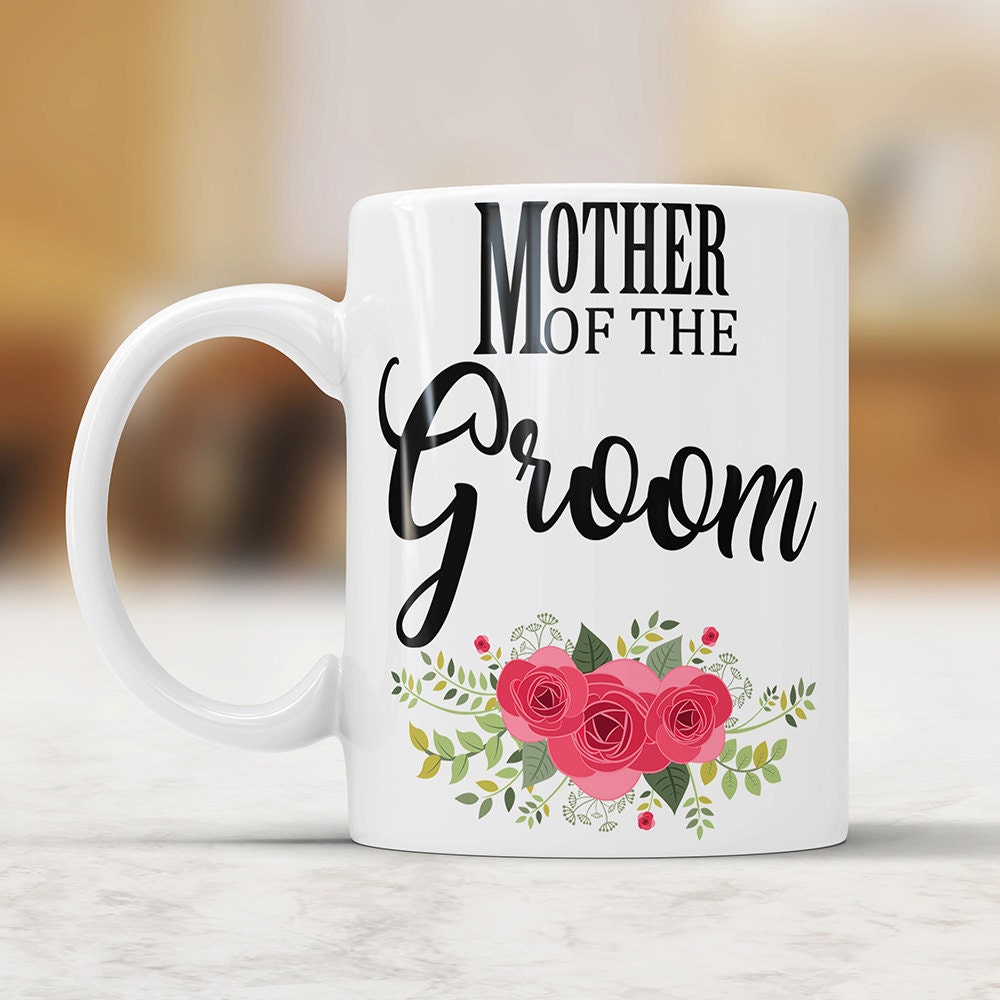 Mother Of The Groom Coffee Mug - Wedding Gift For Mom Gag Wedding Gift For Mother Coffee Cup