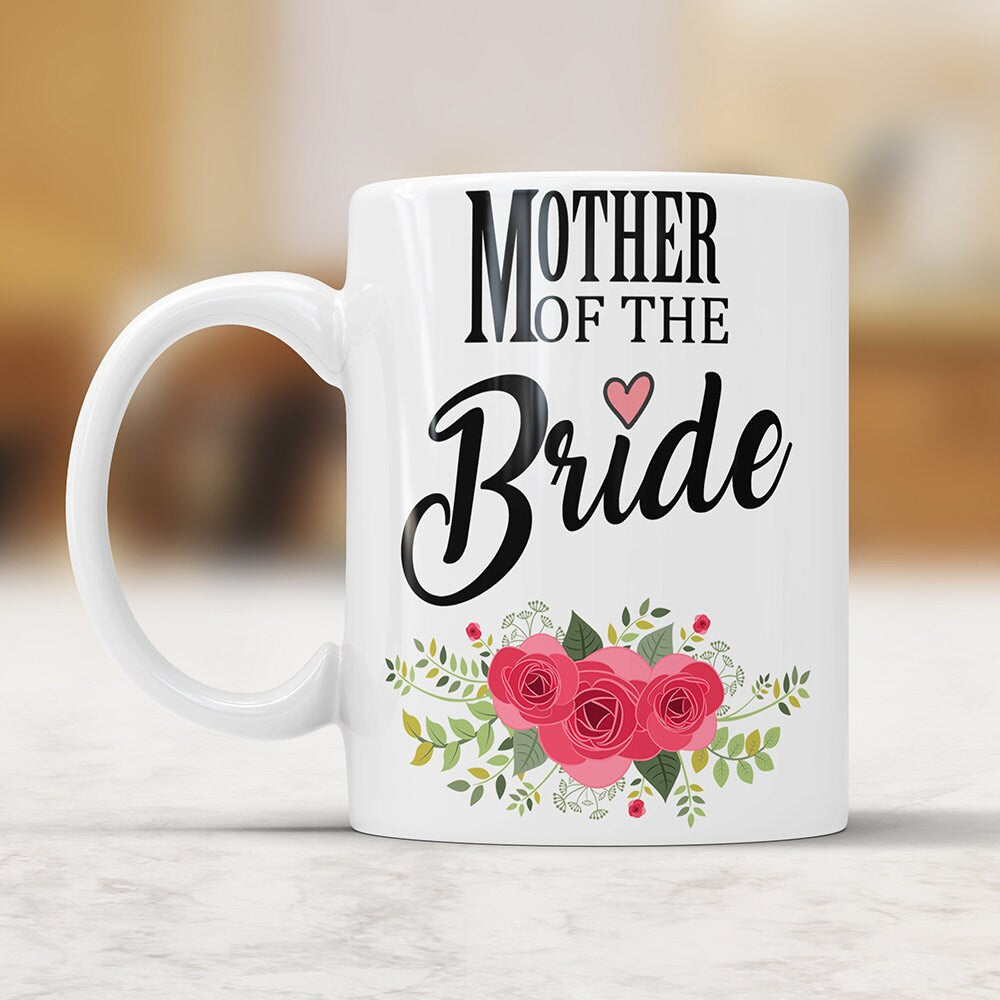Mother Of The Bride Coffee Mug - Wedding Mug Perfect Wedding Gift For Mother Of The Bride Mom Wedding Gift