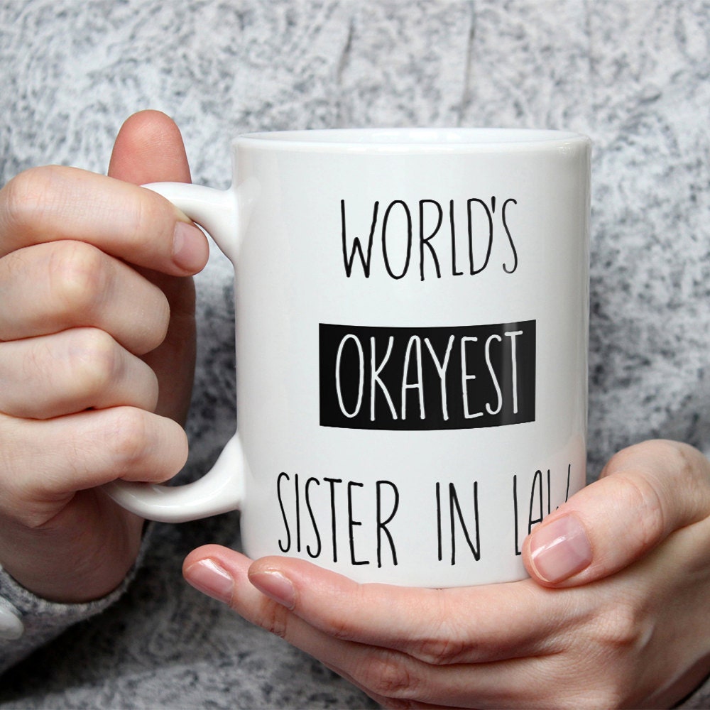 Funny Sister In Law Coffee Mug - World's Okayest Sister