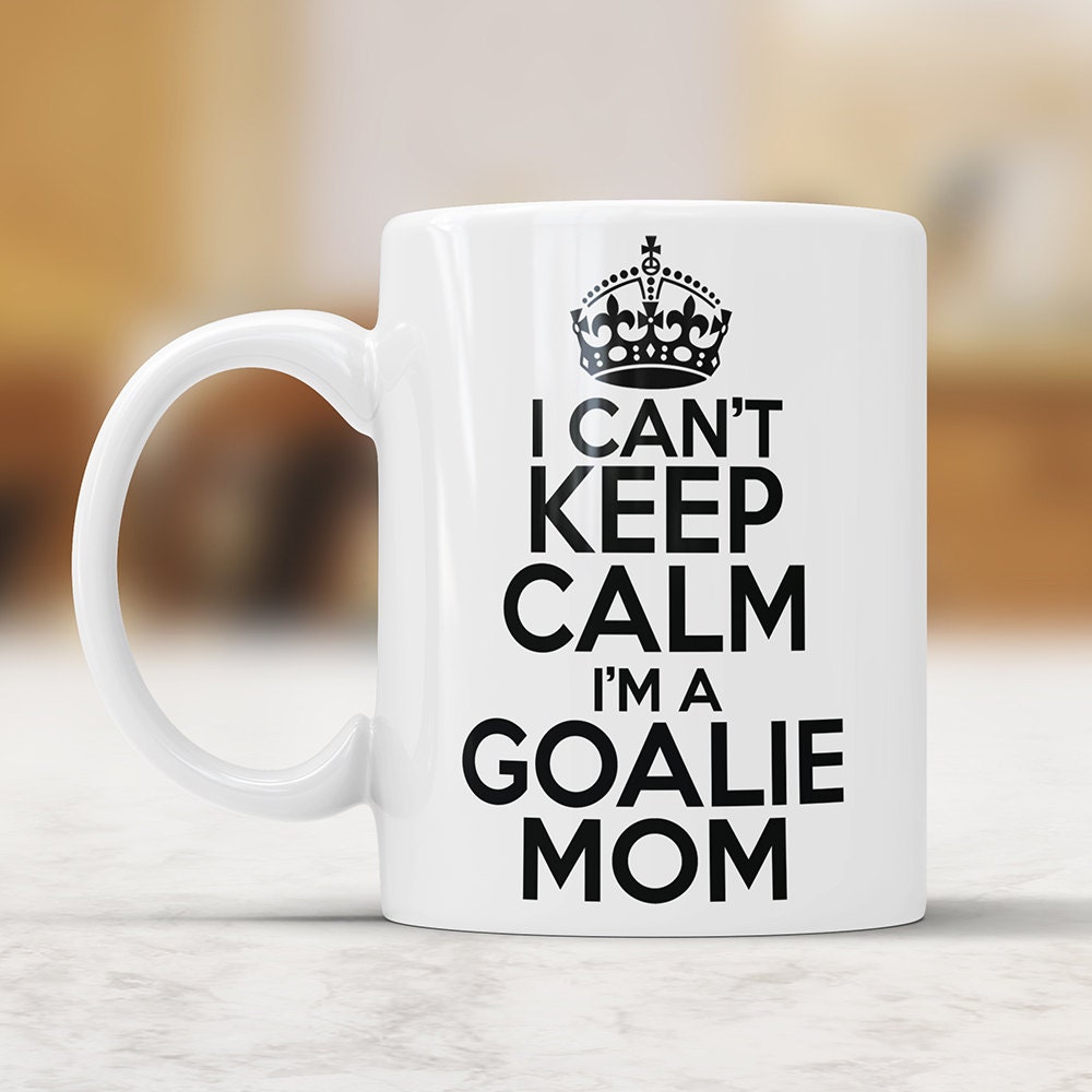 Goalie Mom Coffee Mug - I Can't Keep Calm Ceramic Cup