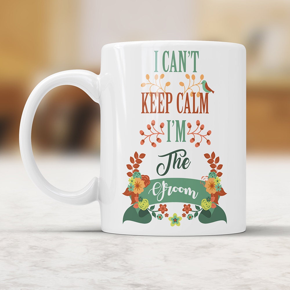 I Can't Keep Calm I'm The Groom Mug - I'm The Groom Coffee Cup Funny Wedding Gift for Groom Bridal Party Gift