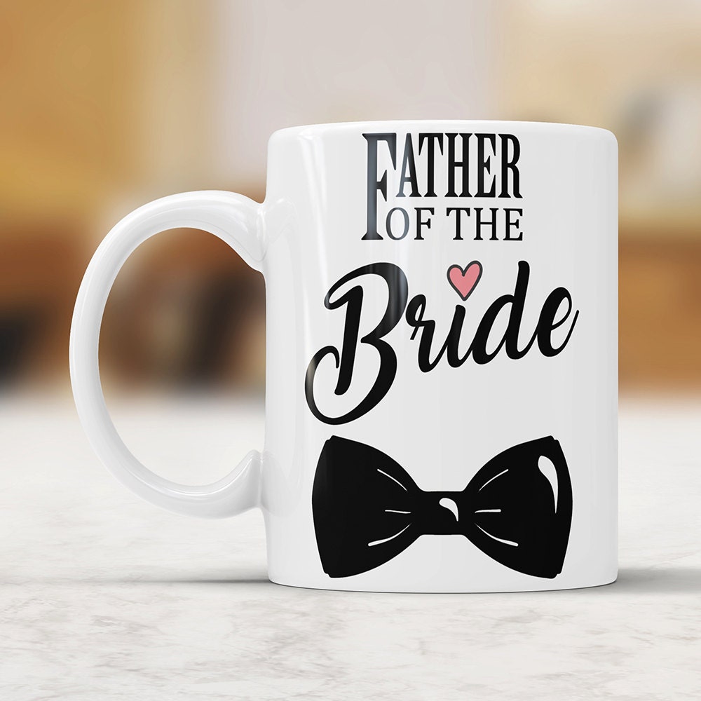 Father Of The Bride Coffee Mug - Father Wedding Gift Perfect Wedding Mug Gift for Dad