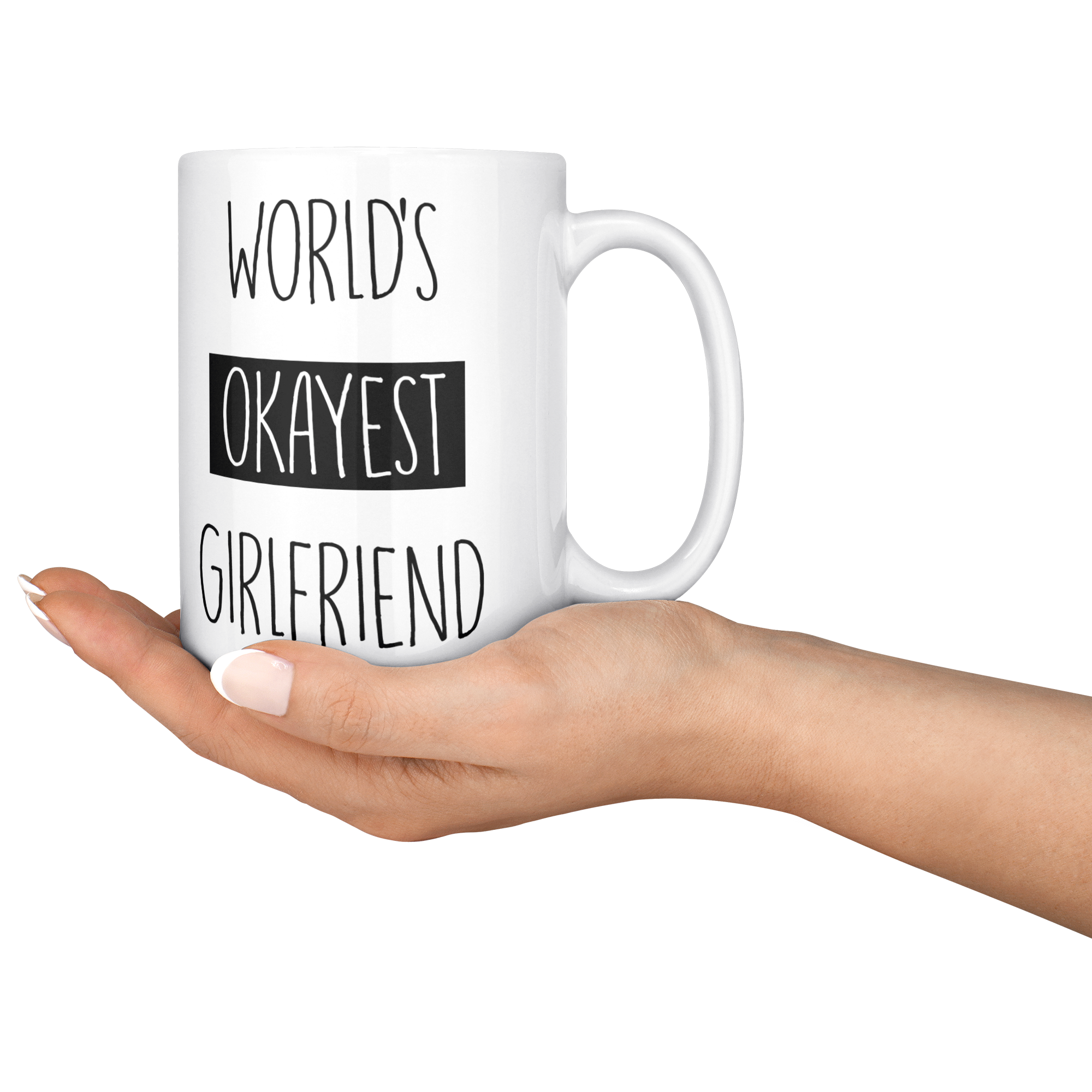 Okayest_Girlfriend_15ozWhiteMugLifestyleRHServing_Mockup.png_15664924