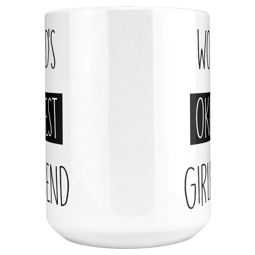 Okayest_Girlfriend_15ozWhiteMugMAINCenter_Mockup.png_15664925