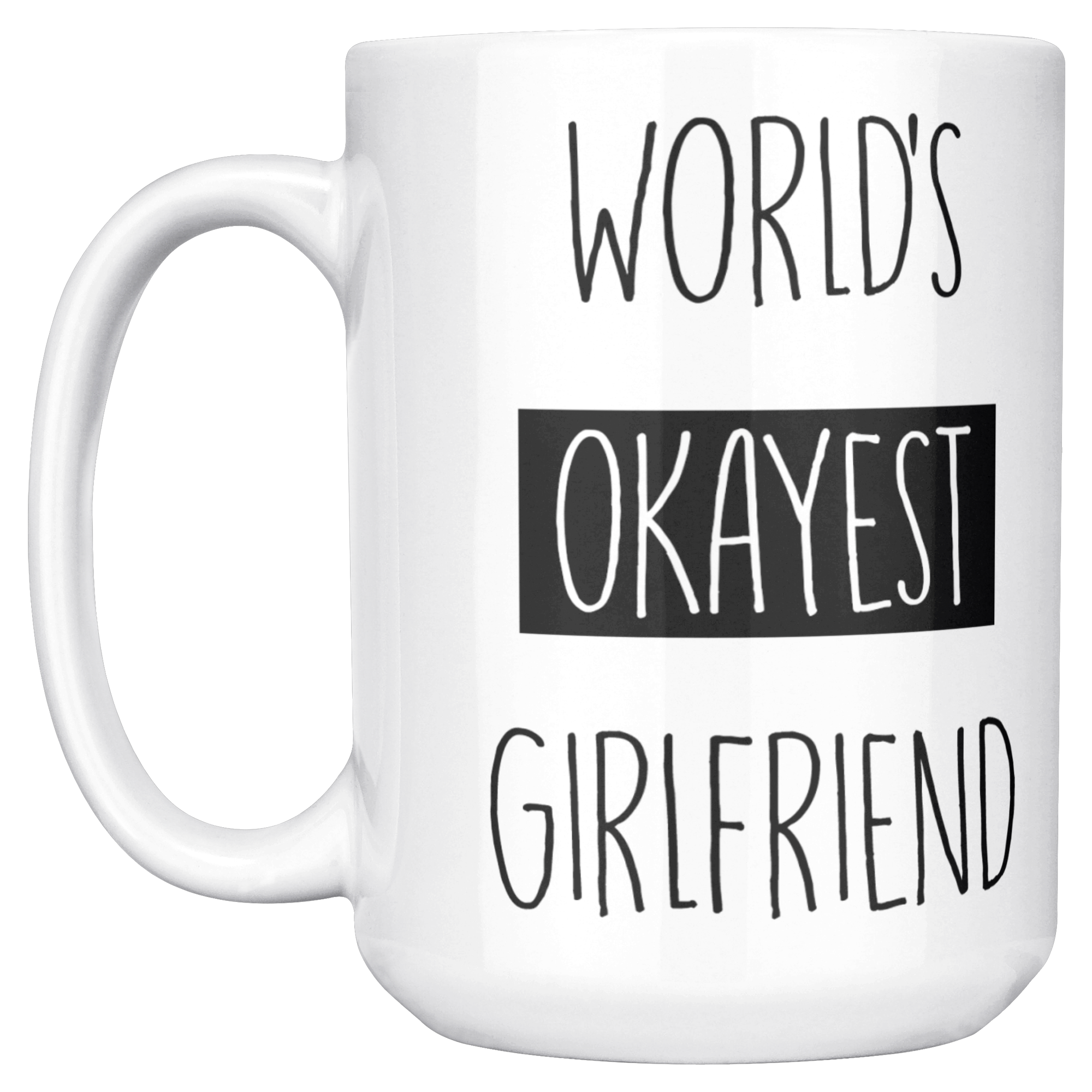 Okayest_Girlfriend_15ozWhiteMugMainLH_Mockup.png_15664926