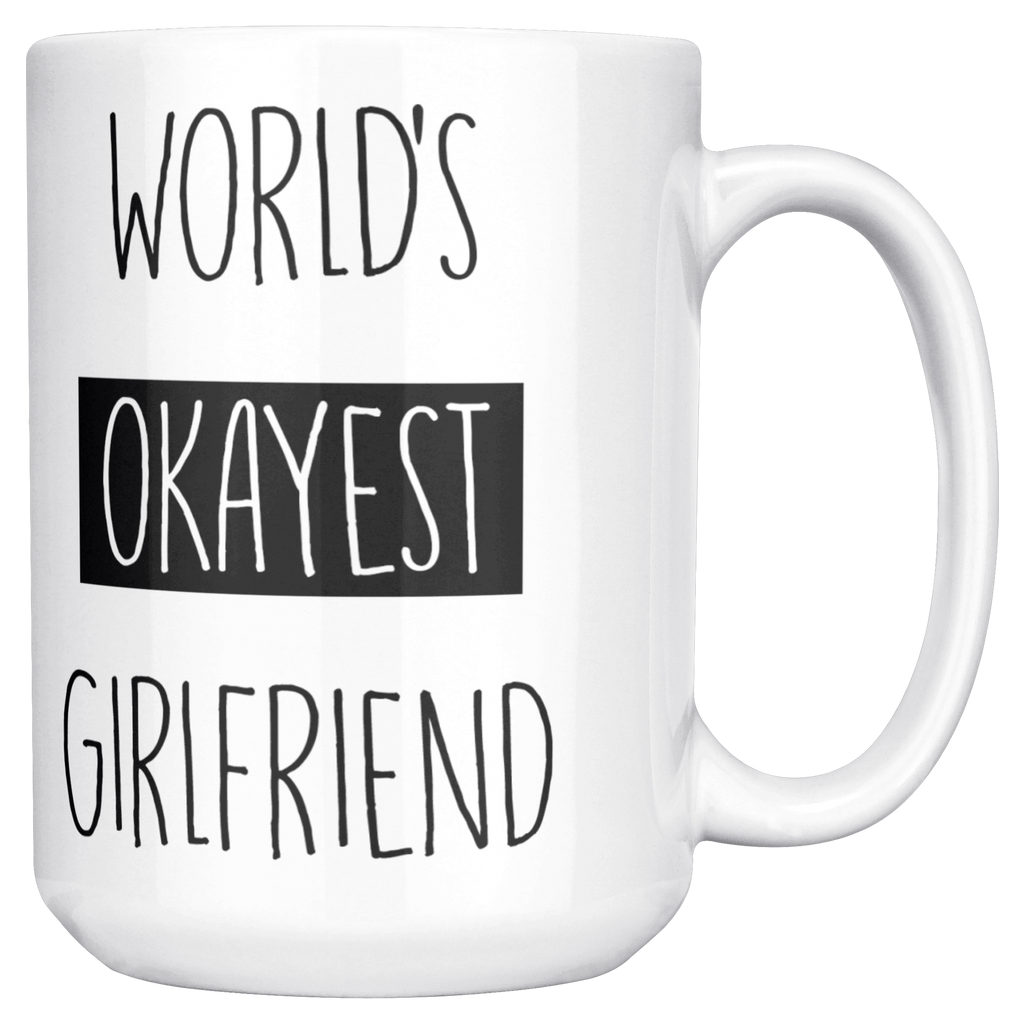 Okayest_Girlfriend_15ozWhiteMugMainRH_Mockup.png_15664927
