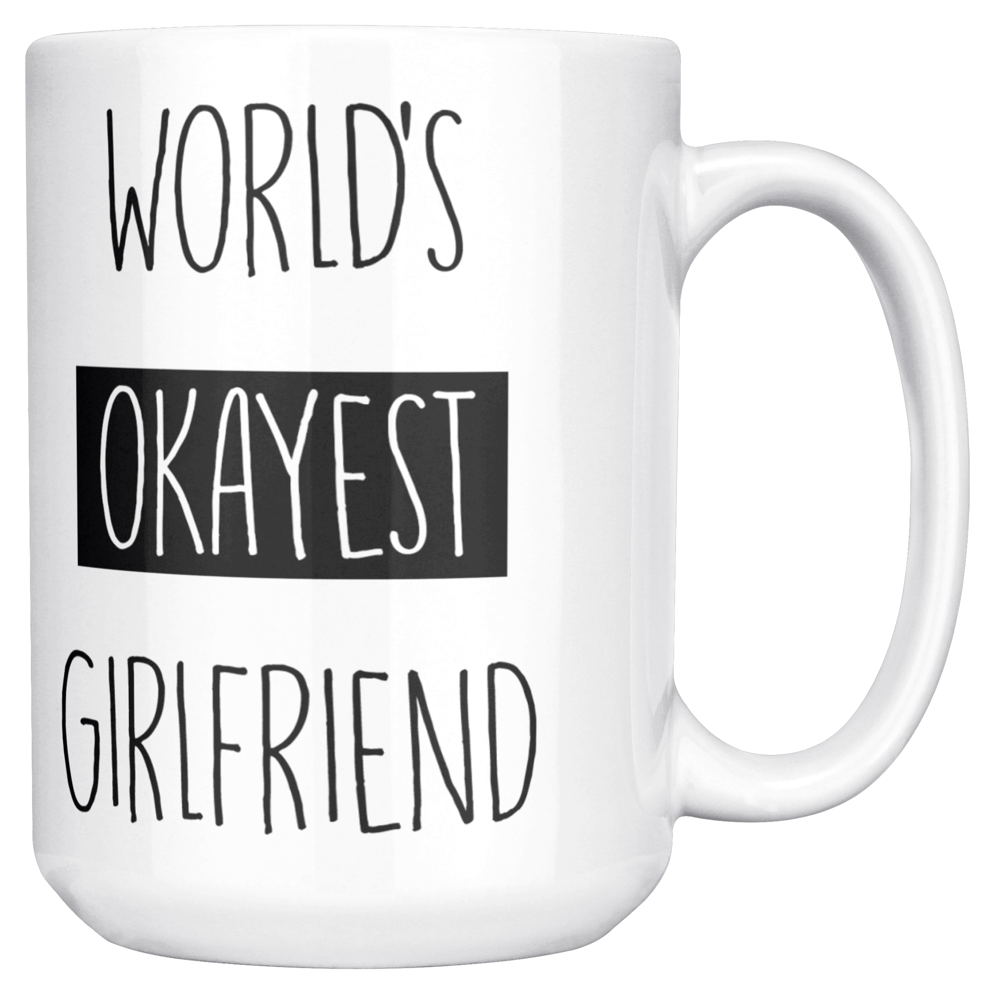 Okayest_Girlfriend_15ozWhiteMugMainRH_Mockup.png_15664927