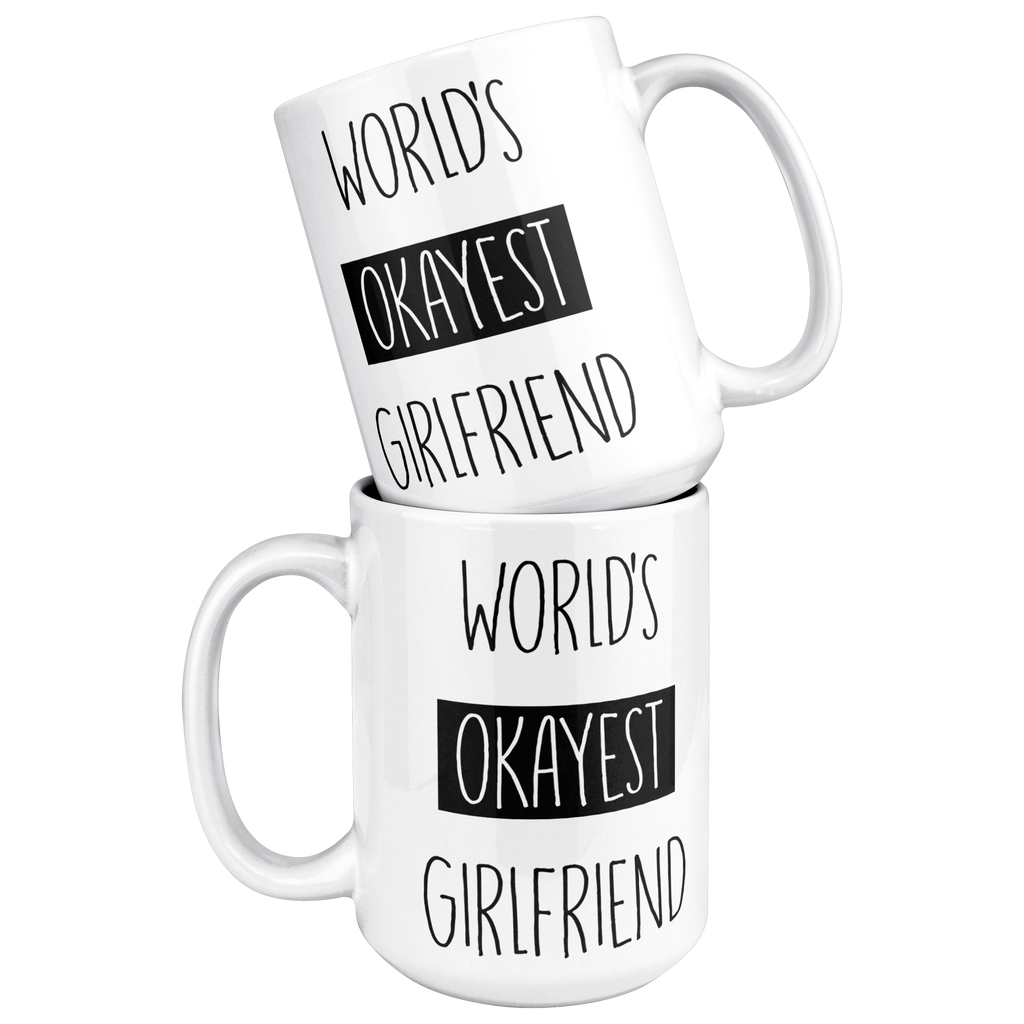 Okayest_Girlfriend_15ozWhiteMugStacked_Mockup.png_15664928