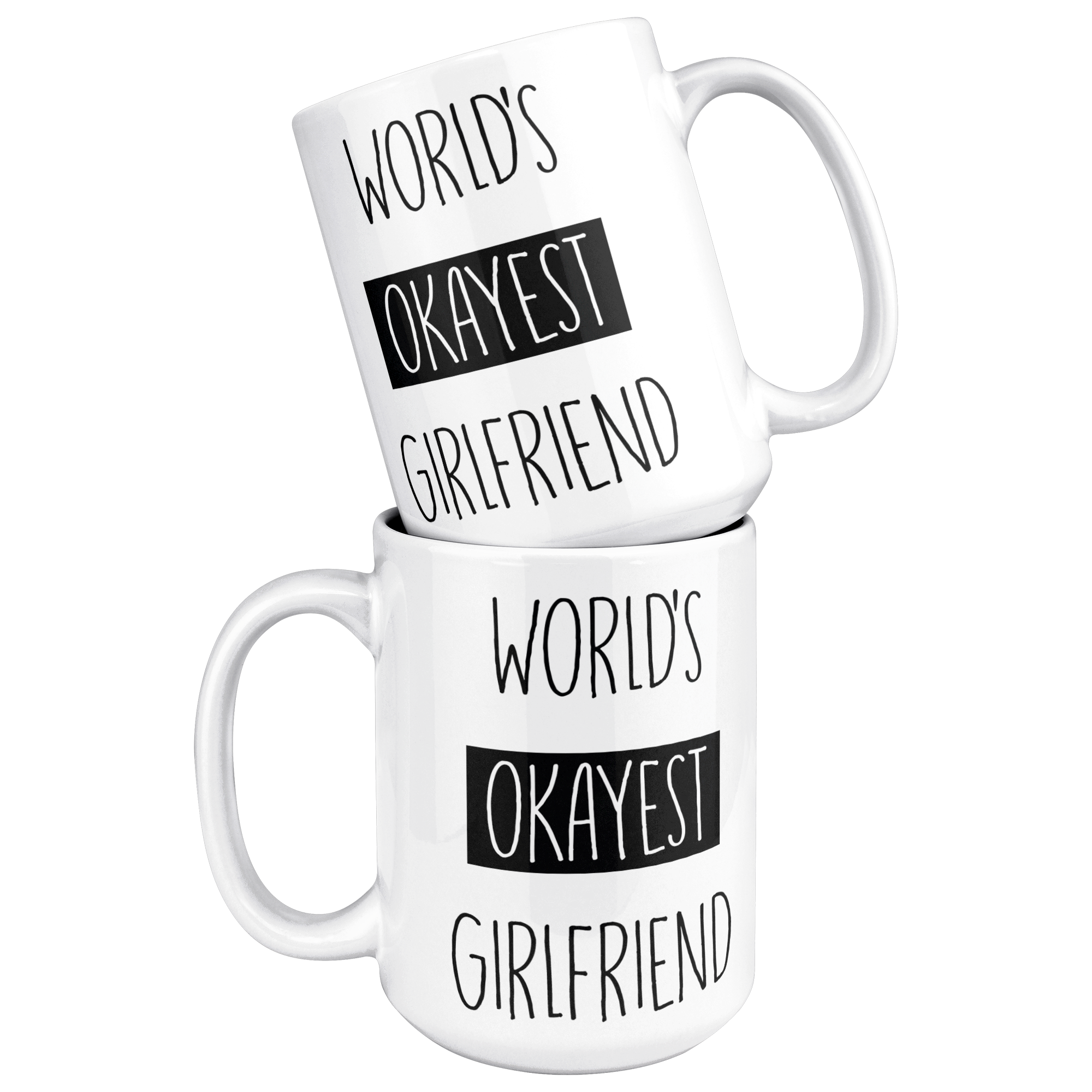 Okayest_Girlfriend_15ozWhiteMugStacked_Mockup.png_15664928