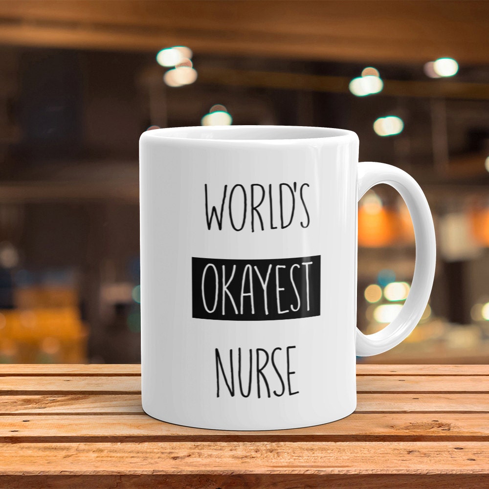 World's Okayest Nurse Coffee Mug - Funny Gift