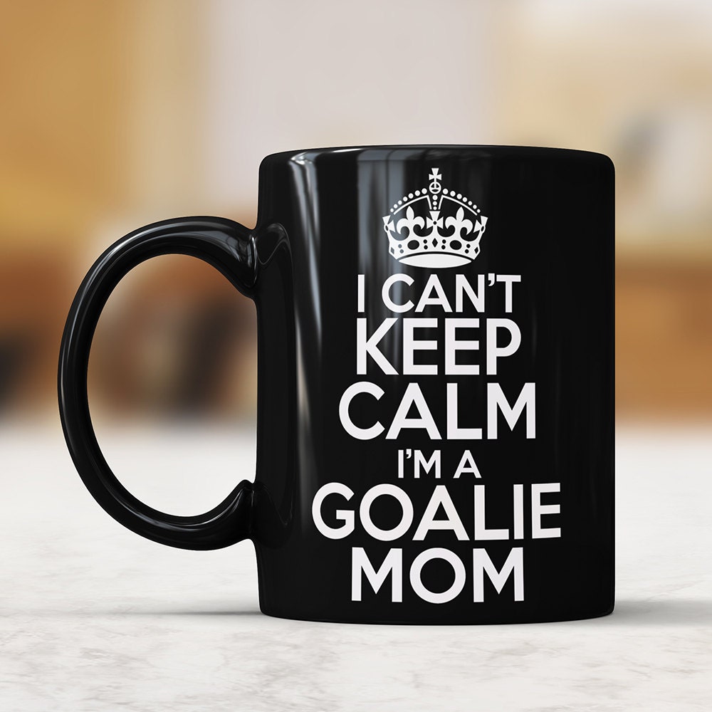 Goalie Mom Coffee Mug: I Can't Keep Calm Ceramic Cup