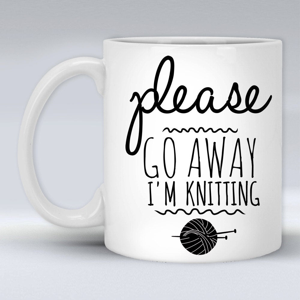 Funny Knitting Mug: Please Go Away, Gift for Knitters