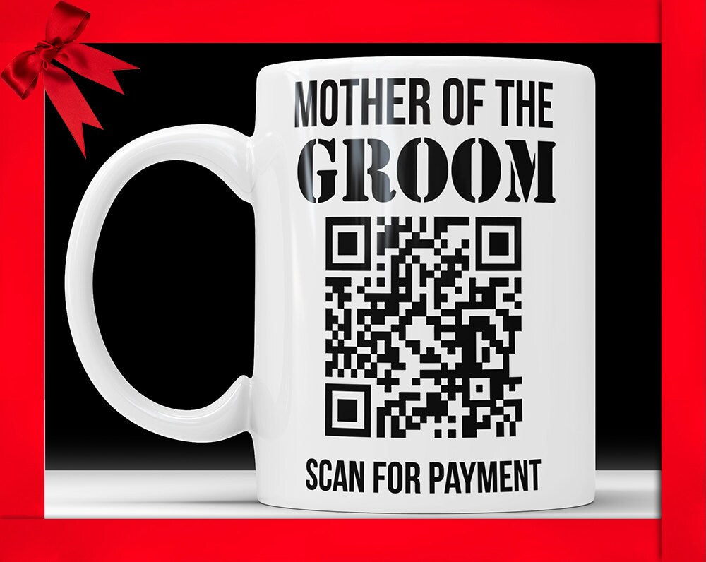 Mother Of The Groom Mug: Funny Wedding Scan For Payment Gift