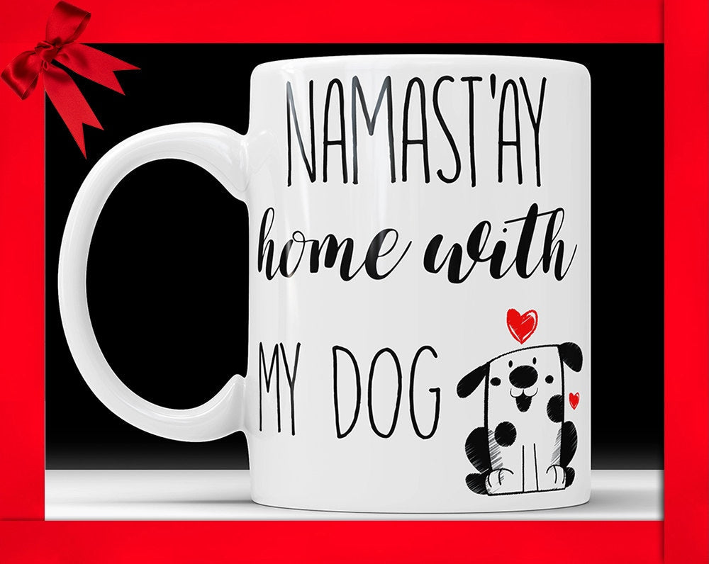 Namast'ay Home With My Dog Mug - Funny Coffee Mug Gift For Pet Lovers