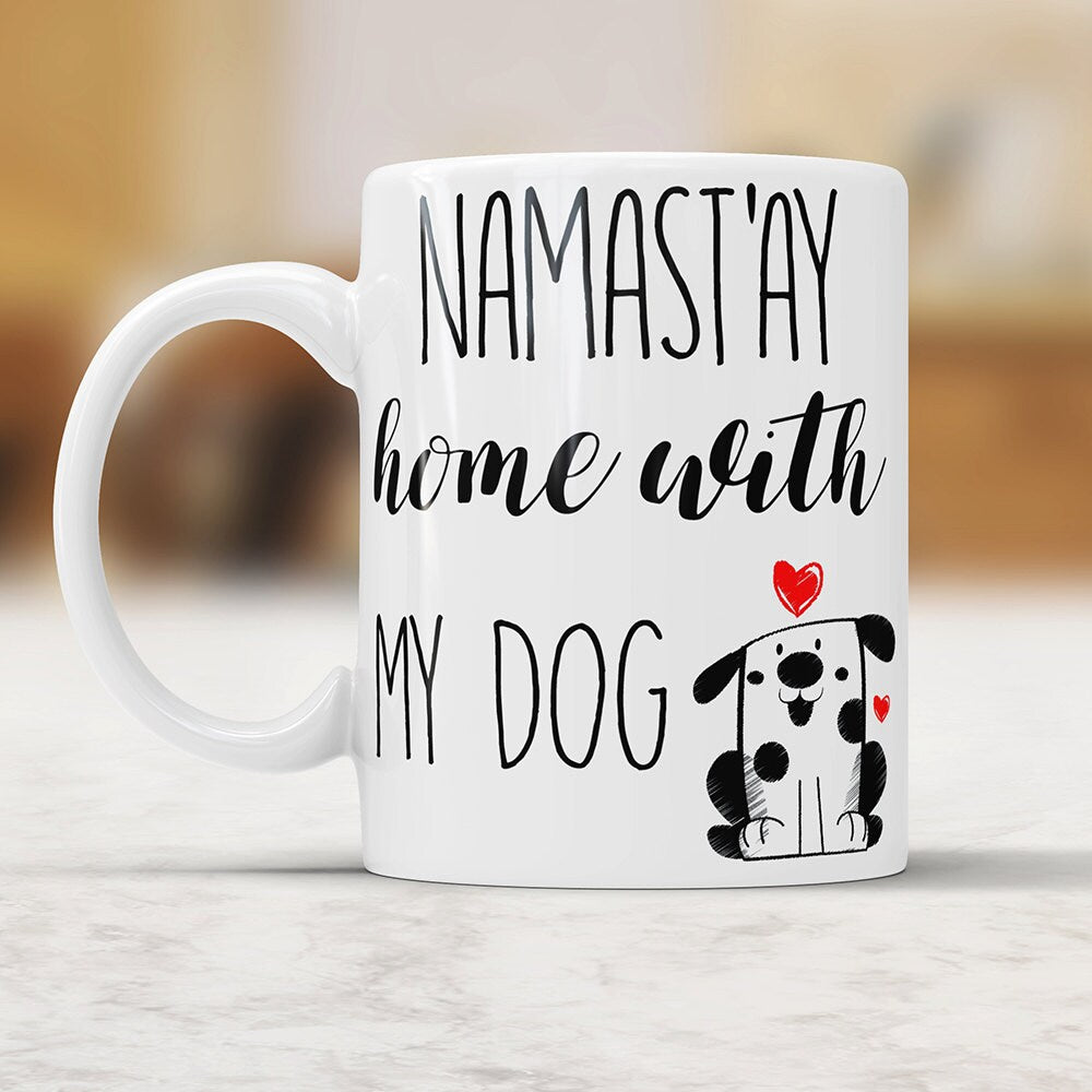 Namast'ay Home With My Dog Mug - Funny Coffee Mug Gift For Pet Lovers