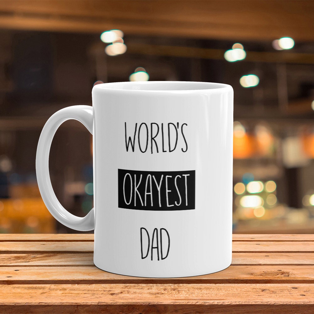 Funny Dad Coffee Mug - World's Okayest Dad Gift