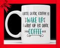 I Don't Drink Coffee To Wake Up I Wake Up To Drink Coffee Mug - Funny Coffee Mug Perfect Gift For Coffee Lovers Coffee Addicts