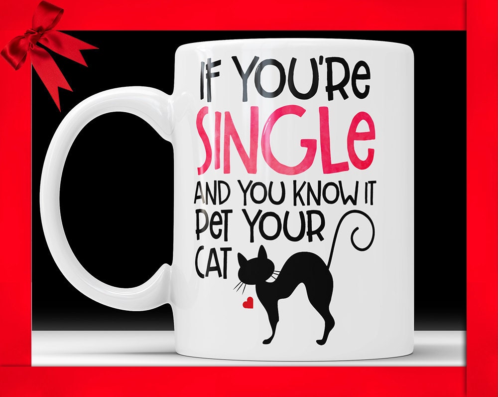 Funny Cat Lady Mug: Single And You Know It, Pet Your Cat