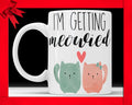 I'm Getting Meowied Mug: Cat Lover Engagement Gift