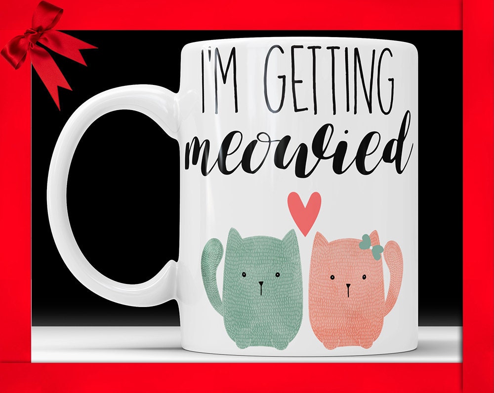 I'm Getting Meowied Mug: Cat Lover Engagement Gift