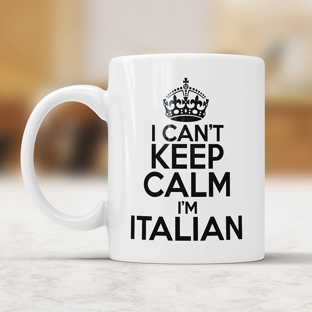 Funny Italian Mug: I Can't Keep Calm Coffee Cup