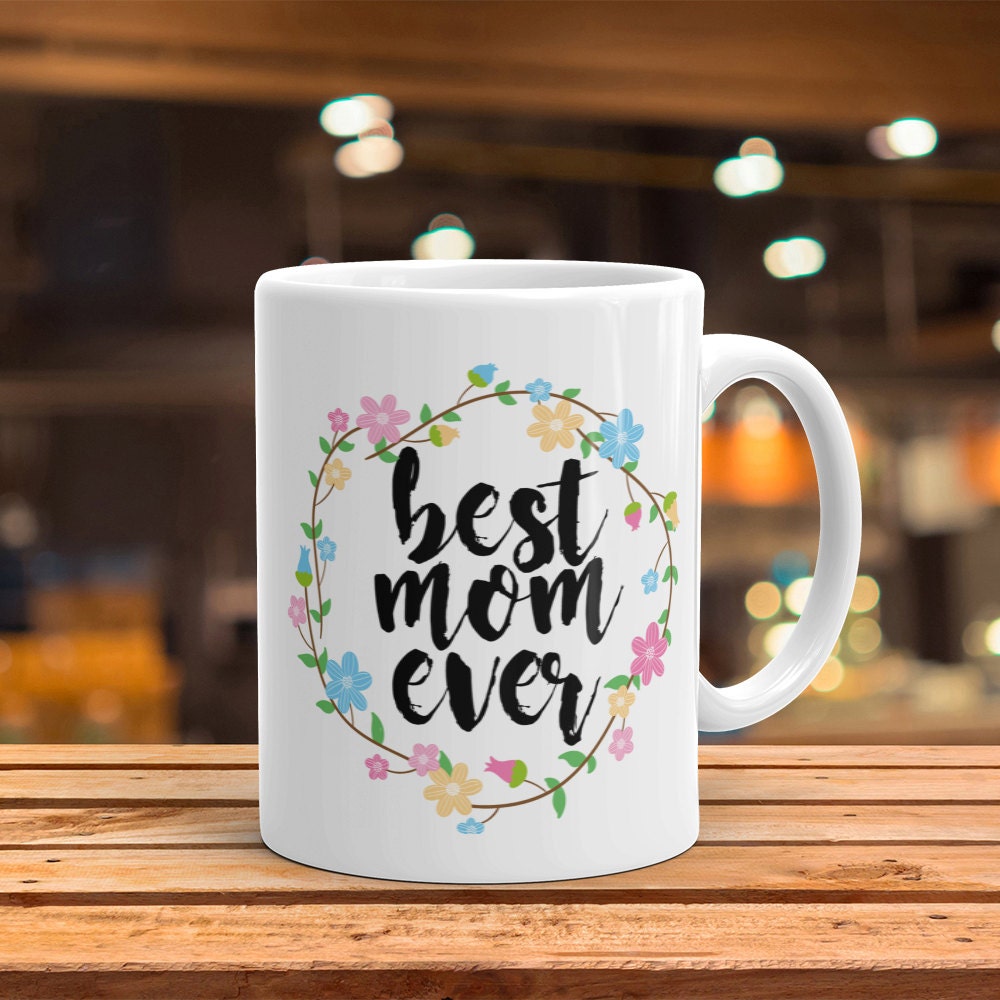 Best Mom Ever Mug - Cute Coffee Mug Perfect Gift For Mother From Daughter or Son