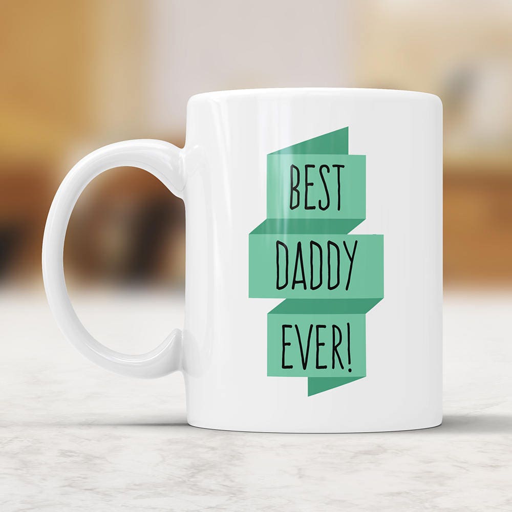 Best Dad Ever Mug Best Daddy Ever Mug Best Dad Gifts Best Dad Birthday Gifts Best Dad Coffee Mug Fathers Day Mug From Kids Mug From Son Cup