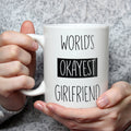 World's Okayest Girlfriend Mug - Funny Coffee Mug Perfect Gift For Girlfriend