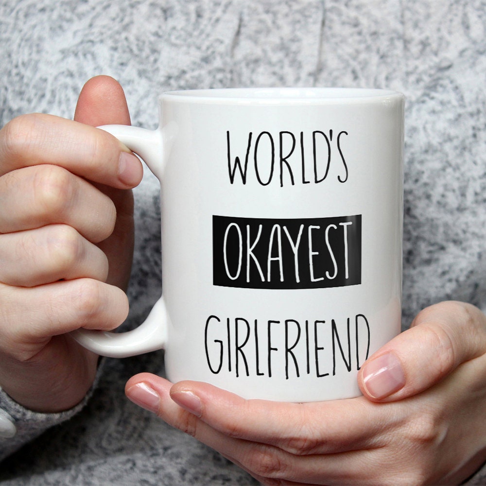 World's Okayest Girlfriend Mug - Funny Coffee Mug Perfect Gift For Girlfriend