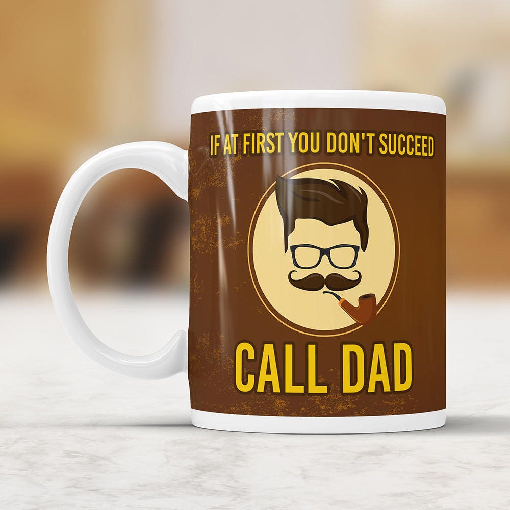 If at First You Don't Succeed Call Dad Mug - Funny Dad Gifts for Dad Fathers Day Gift Dad Gift from Daughter Fathers Day Mug Dad Coffee Cup