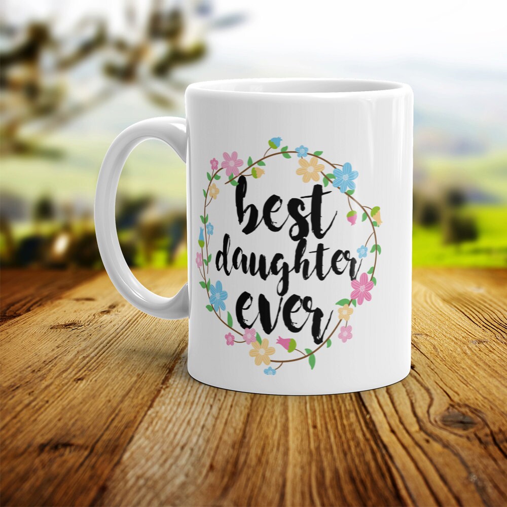 Best Daughter Ever Mug - Cute Coffee Mug Perfect Gift For Daughter From Mom, Dad, Parents