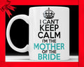 I Can't Keep Calm I'm the Mother of the Bride Mug - Mother of the Bride Wedding Gift