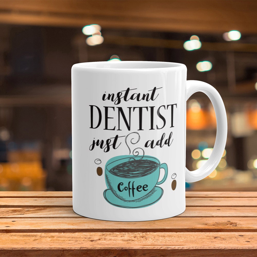 Instant Dentist Coffee Mug: Funny Novelty Gag Gift