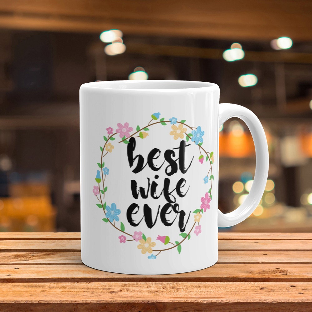 Best Wife Ever Mug - Cute Coffee Mug Perfect Gift For Wife From Husband