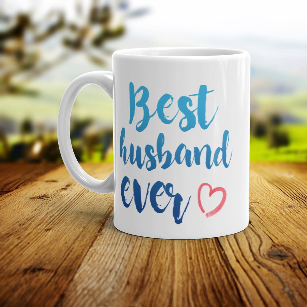 Best Husband Ever Mug - Cute Coffee Mug Perfect Gift For Husband From Wife