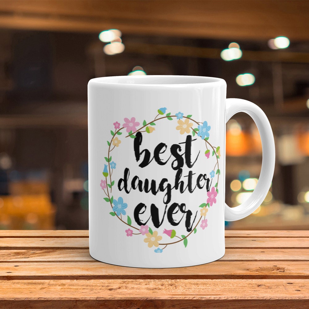 Best Daughter Ever Mug - Cute Coffee Mug Perfect Gift For Daughter From Mom, Dad, Parents