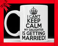 I Can't Keep Calm My Daughter is Getting Married Mug - Mother of The Bride Wedding Gift Coffee Mug