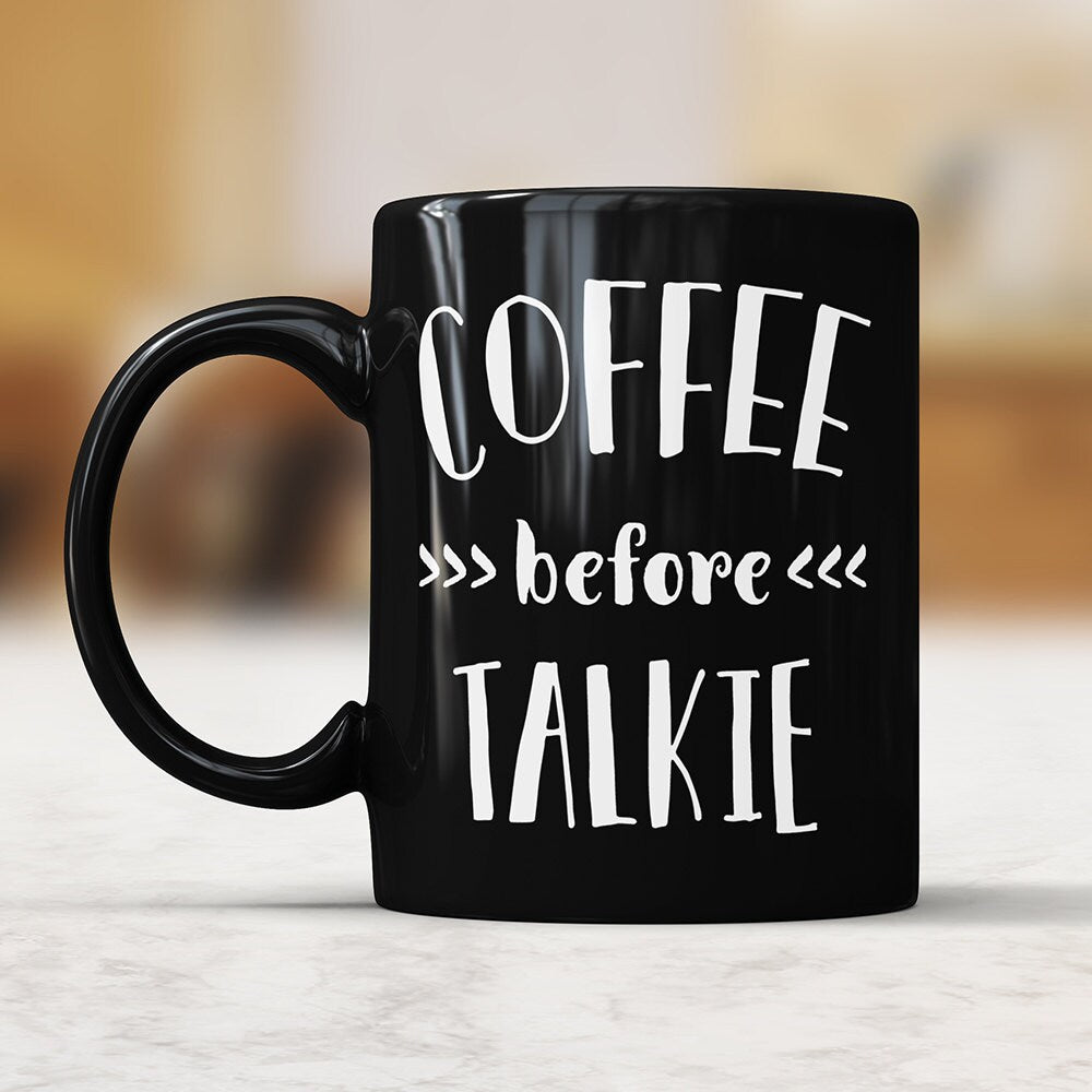 Coffee Before Talkie Black Mug - Funny Coffee Lover Gift
