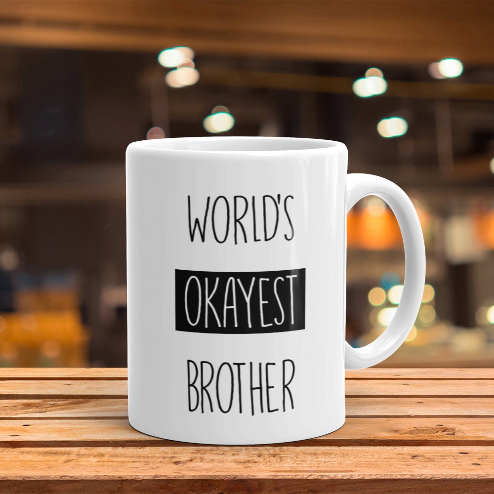 World's Okayest Brother Mug - Funny Sibling Gift