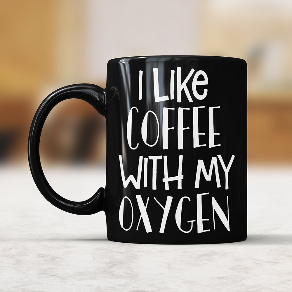 I Like Coffee With My Oxygen Black Mug - Funny Coffee Lover Gift