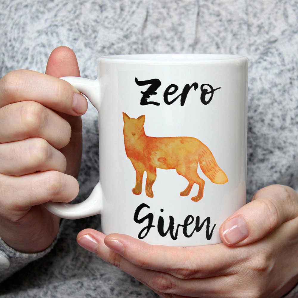 Zero Fox Given Coffee Mug: Funny Novelty Gift