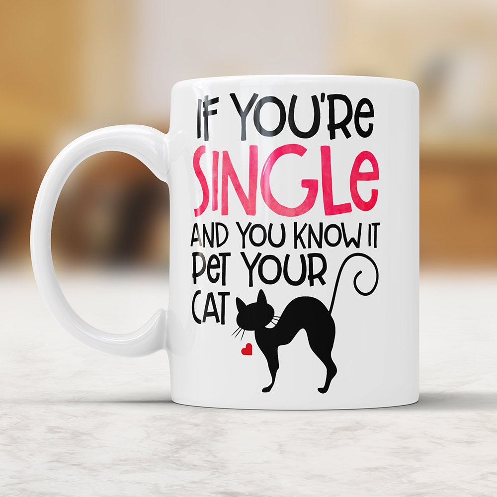 Funny Cat Lady Mug: Single And You Know It, Pet Your Cat